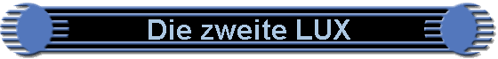 Die zweite LUX